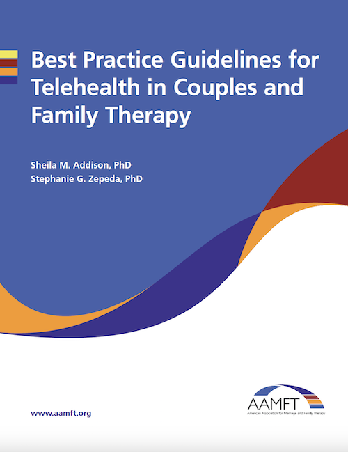 Best Practice Guidelines for Telehealth in Couples and Family Therapy